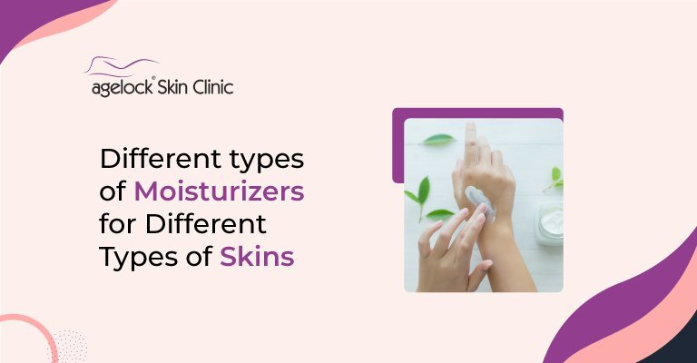 Different types of moisturizers for different types of skins Different types of moisturizers for different types of skins