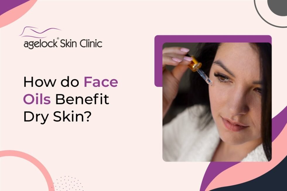 How do face oils benefit dry skin?