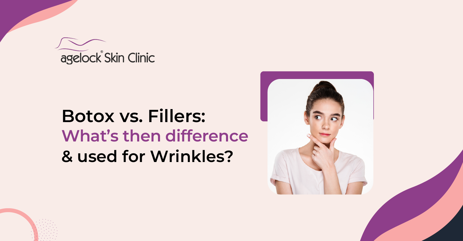 Botox vs. Fillers: What’s the difference & uses for Wrinkles?