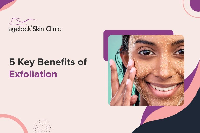 5 Key Benefits of Exfoliation