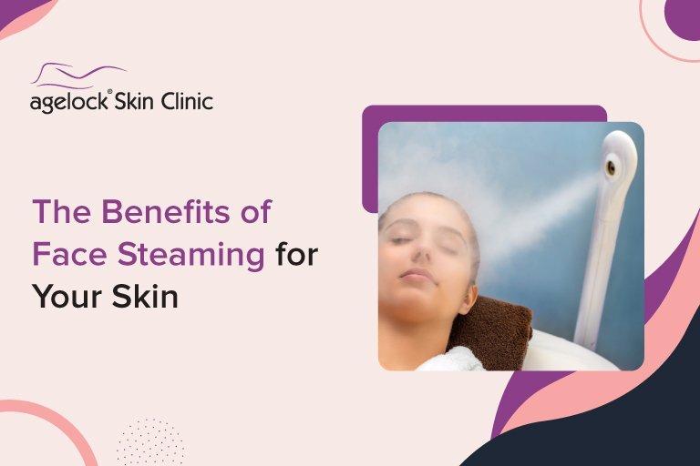 The -Benefits- of -Face- Steaming- for -Your -Skin