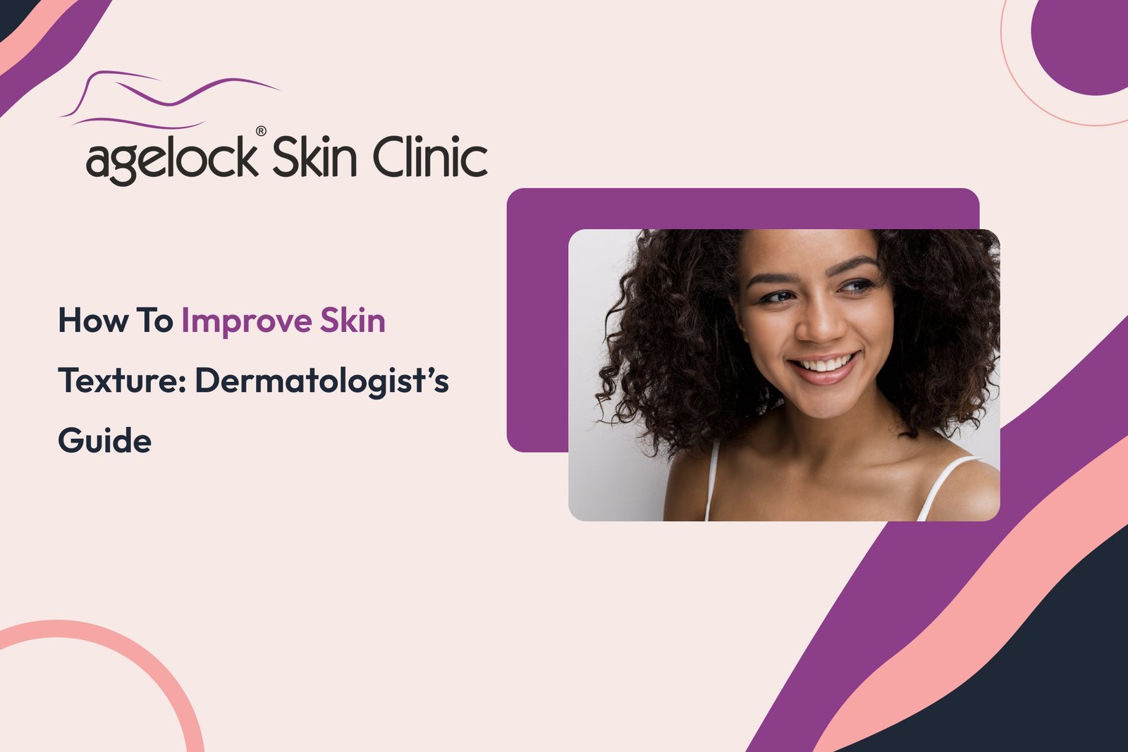 How to Improve Skin Texture: Dermatologist’s Guide How to Improve Skin Texture: Dermatologist’s Guide