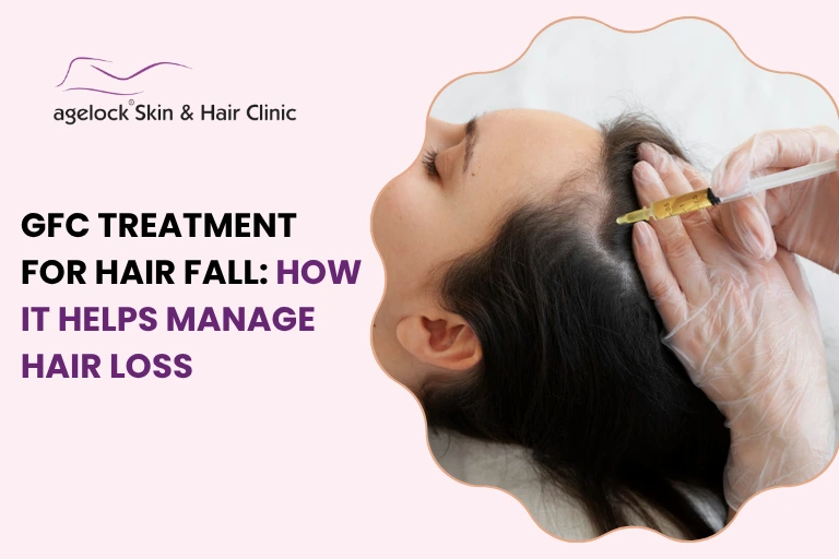 GFC Treatment for Hair Fall: How It Helps Manage Hair Loss