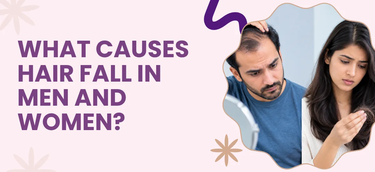 What Causes Hair Fall in Men and Women?