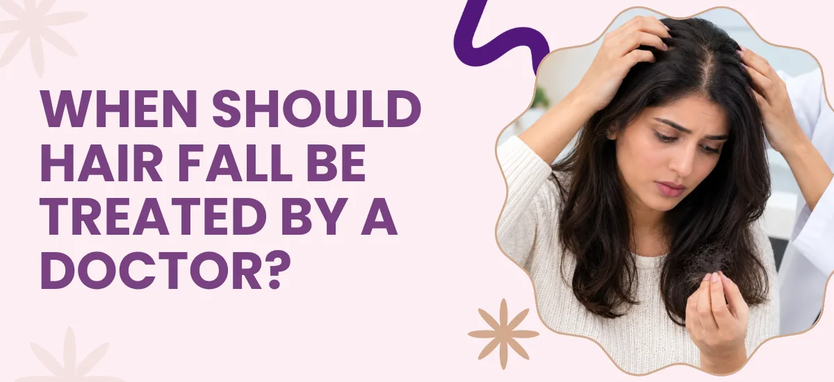 When Should Hair Fall Be Treated by a Doctor?