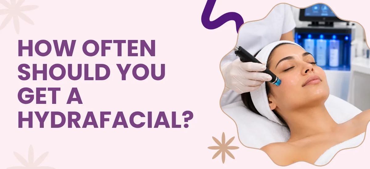 How Often Should You Get a HydraFacial?